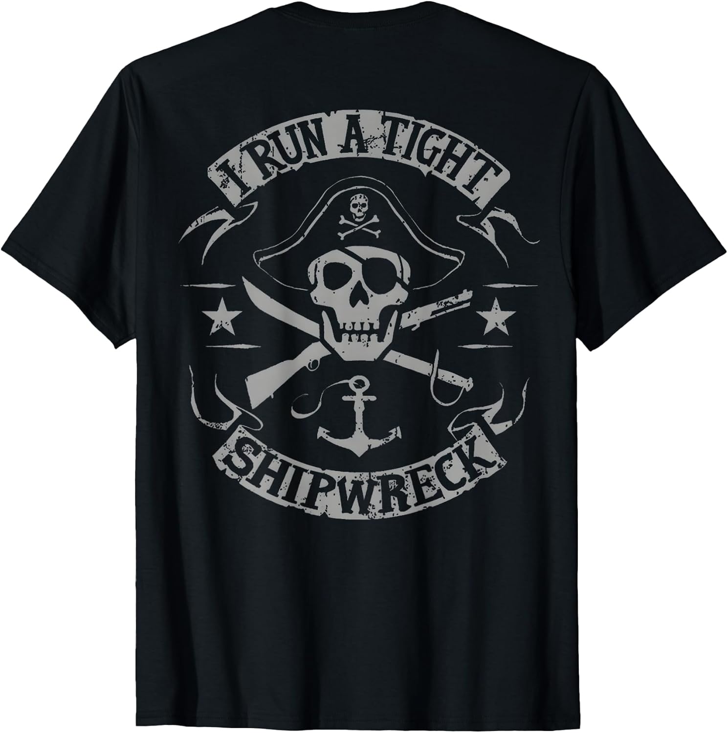 I Run A Tight Shipwreck Funny Pirate Quote (on Back) - Adult & Kids T-Shirts, Sweatshirts & Hoodies apparel design preview 1