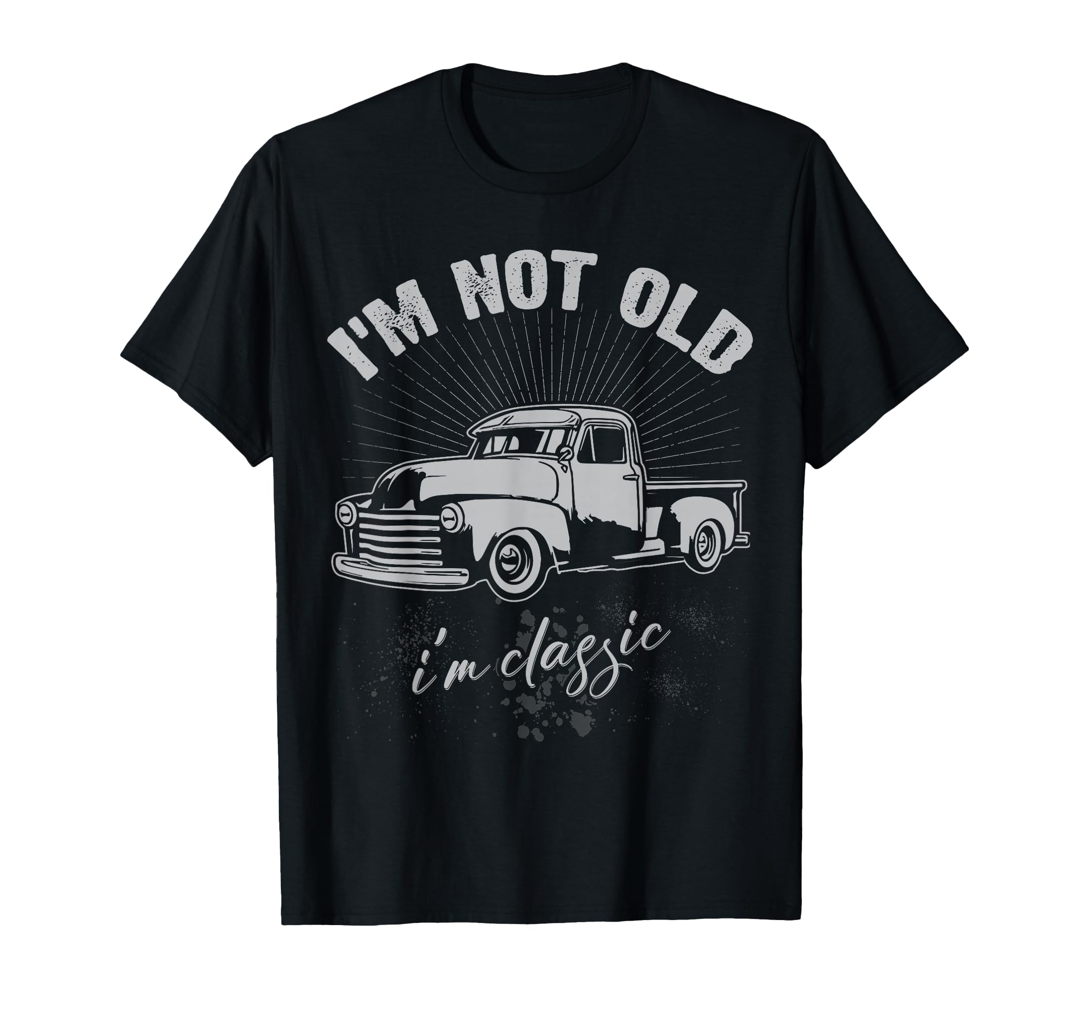 Pickup Truck Fan Im Not Old Im 60 70S 80S T-Shirt - Novelty Apparel Unisex - T-Shirt, Sweatshirt, Hoodie