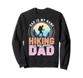 Funny Hiking Dad Is My Name Hiking Is Sweatshirt - Trendy Graphic Unisex - T-Shirt, Sweatshirt, Hoodie