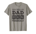 I Tell Dad Jokes Periodically T-Shirt - Casual Everyday Wear Unisex - T-Shirt, Sweatshirt, Hoodie