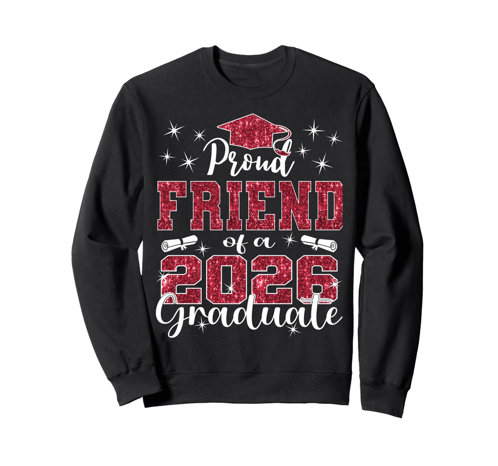 Super Proud Friend 2026 Graduate Sweatshirt - Novelty Apparel for Adults - T-Shirt, Sweatshirt, Hoodie