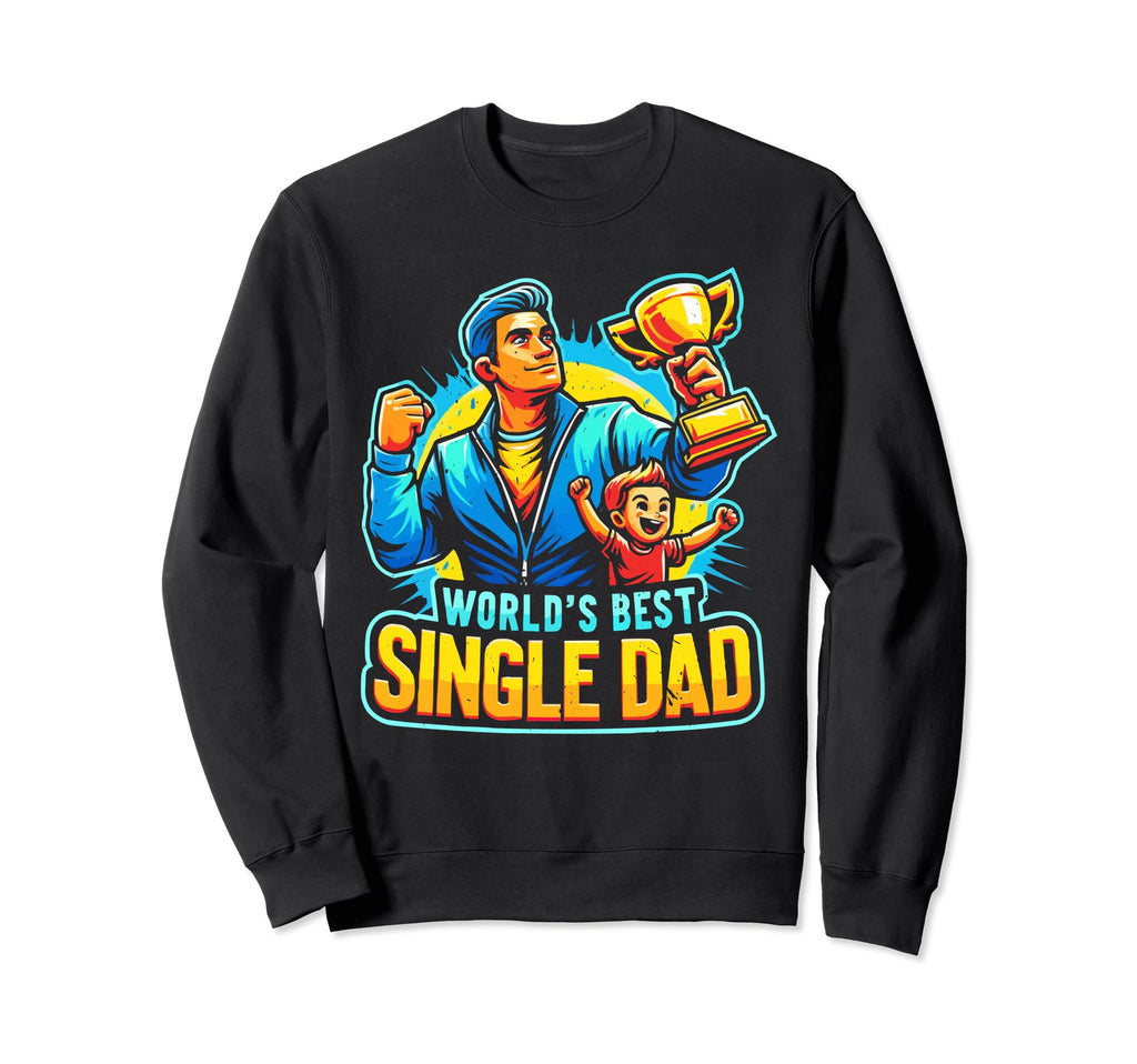 Single Dad Parenting Single Parent Sweatshirt - Unique Graphic Unisex - T-Shirt, Sweatshirt, Hoodie