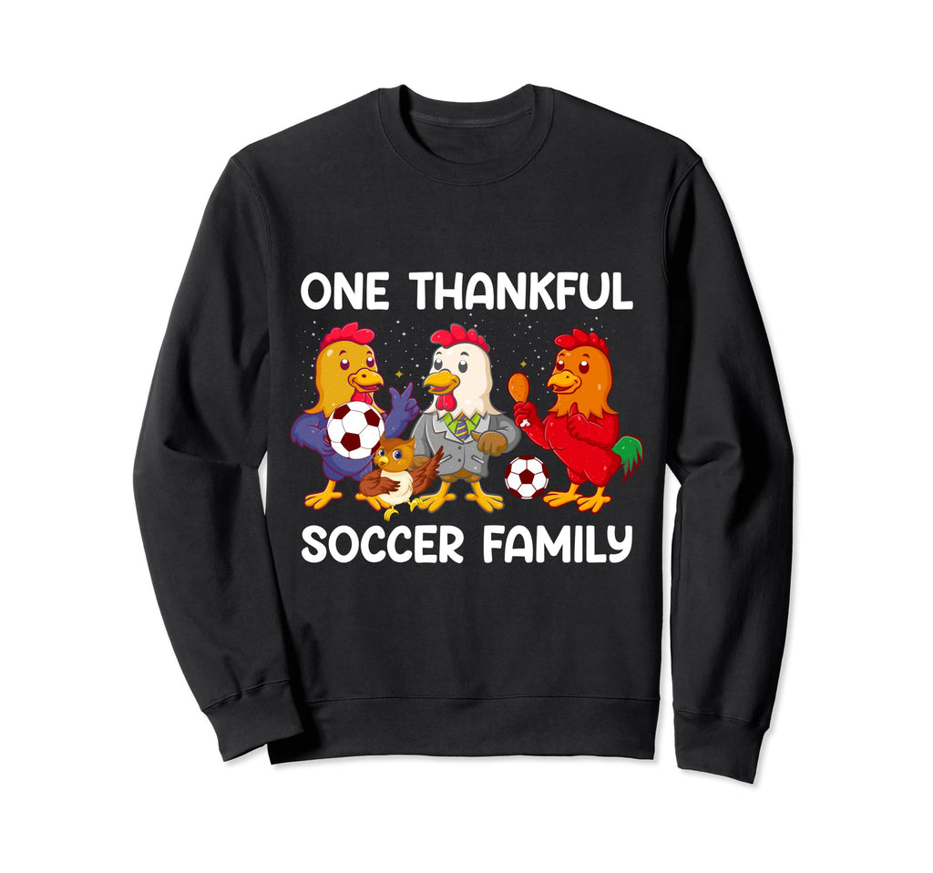 One Thankful Soccer Family Sweatshirt - Fun Novelty Design for Adults - T-Shirt, Sweatshirt, Hoodie