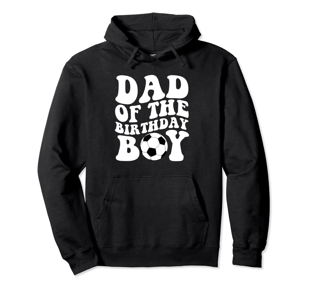 Dad Birthday Soccer Lover Hoodie - Custom Art Print for Adults - T-Shirt, Sweatshirt, Hoodie