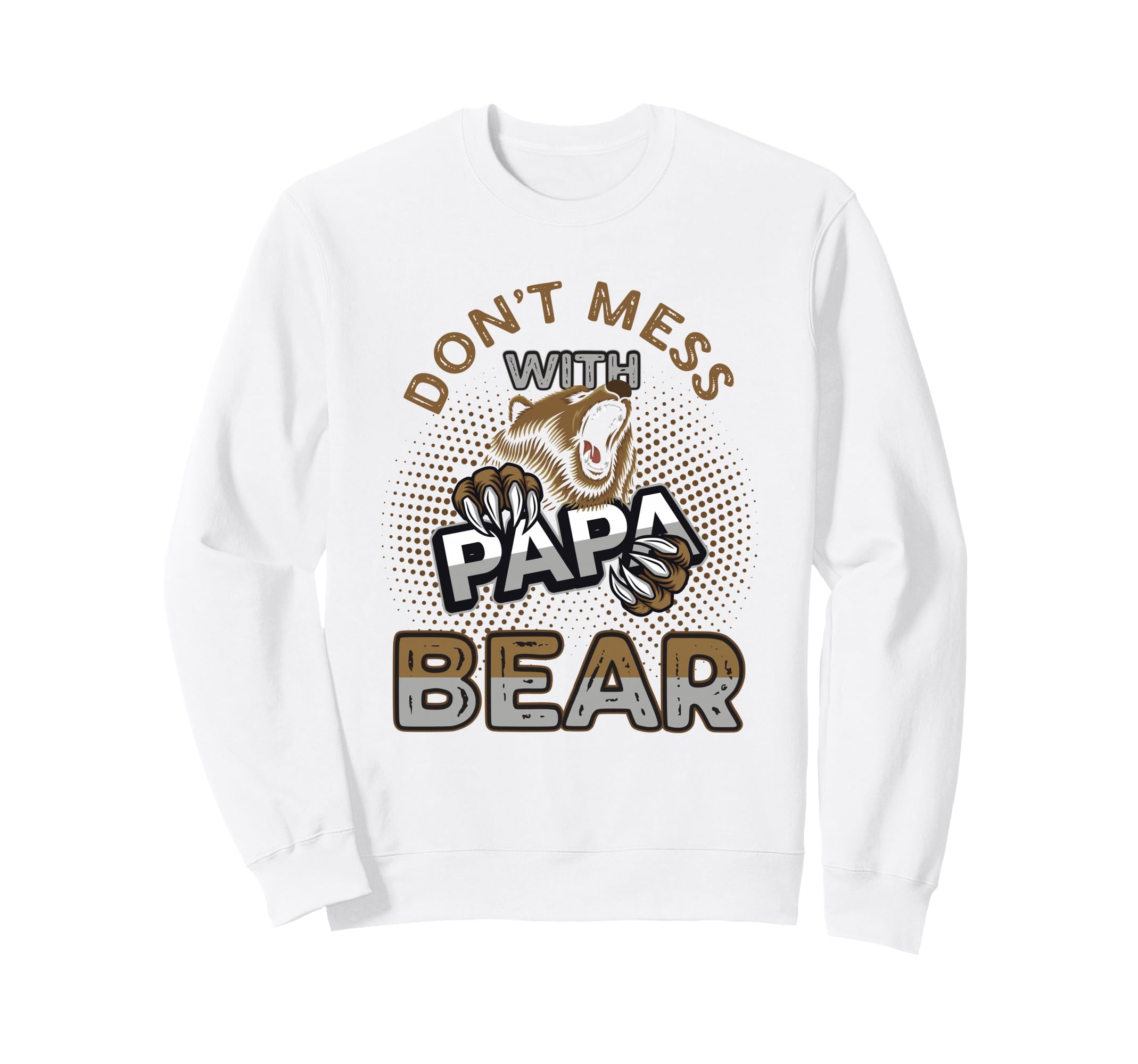 Don T Mess Papa Bear Sweatshirt - Custom Art Print Men Women - T-Shirt, Sweatshirt, Hoodie