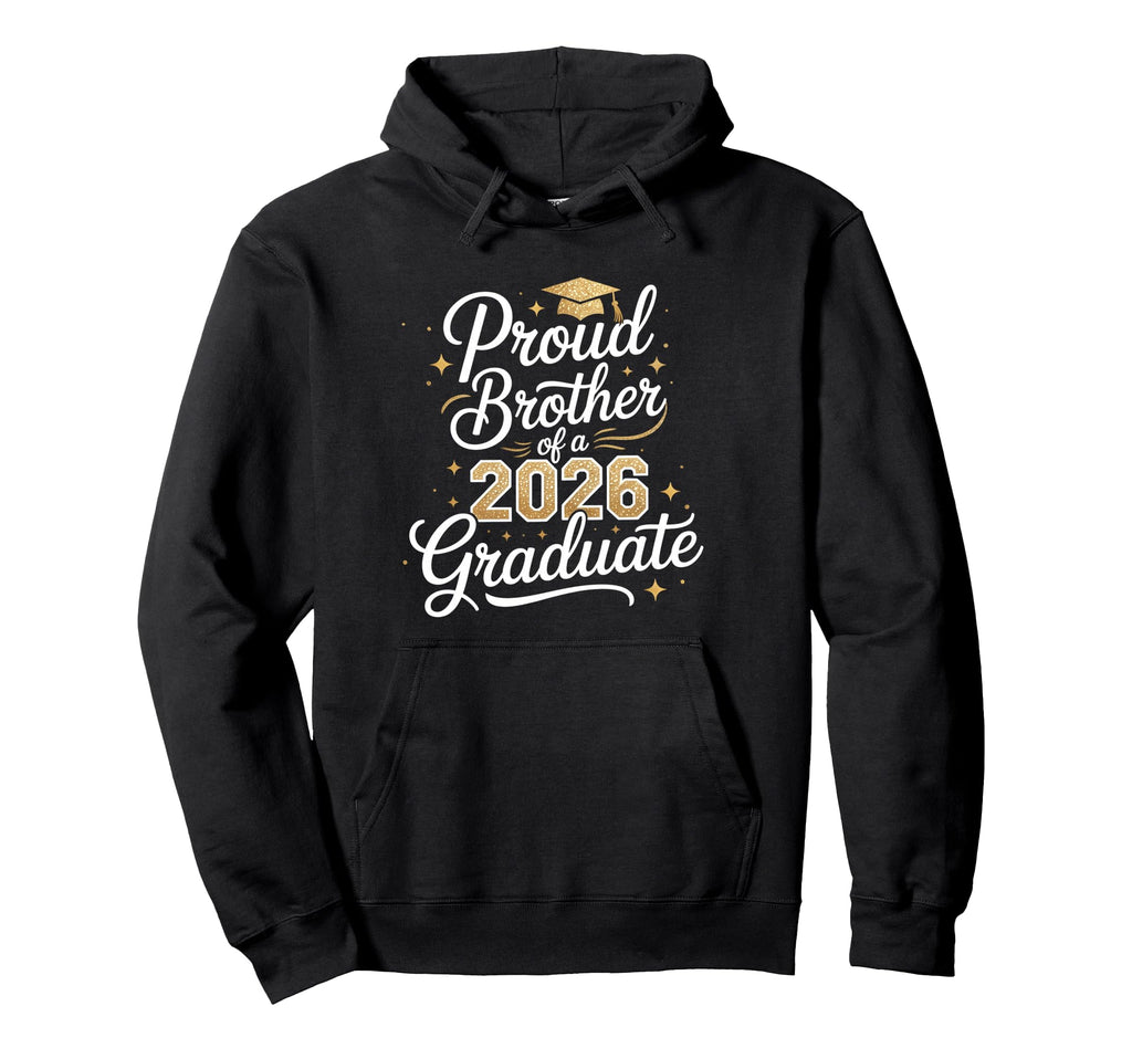Proud Brother Class 2026 Graduate Hoodie - Trendy Graphic for Adults - T-Shirt, Sweatshirt, Hoodie