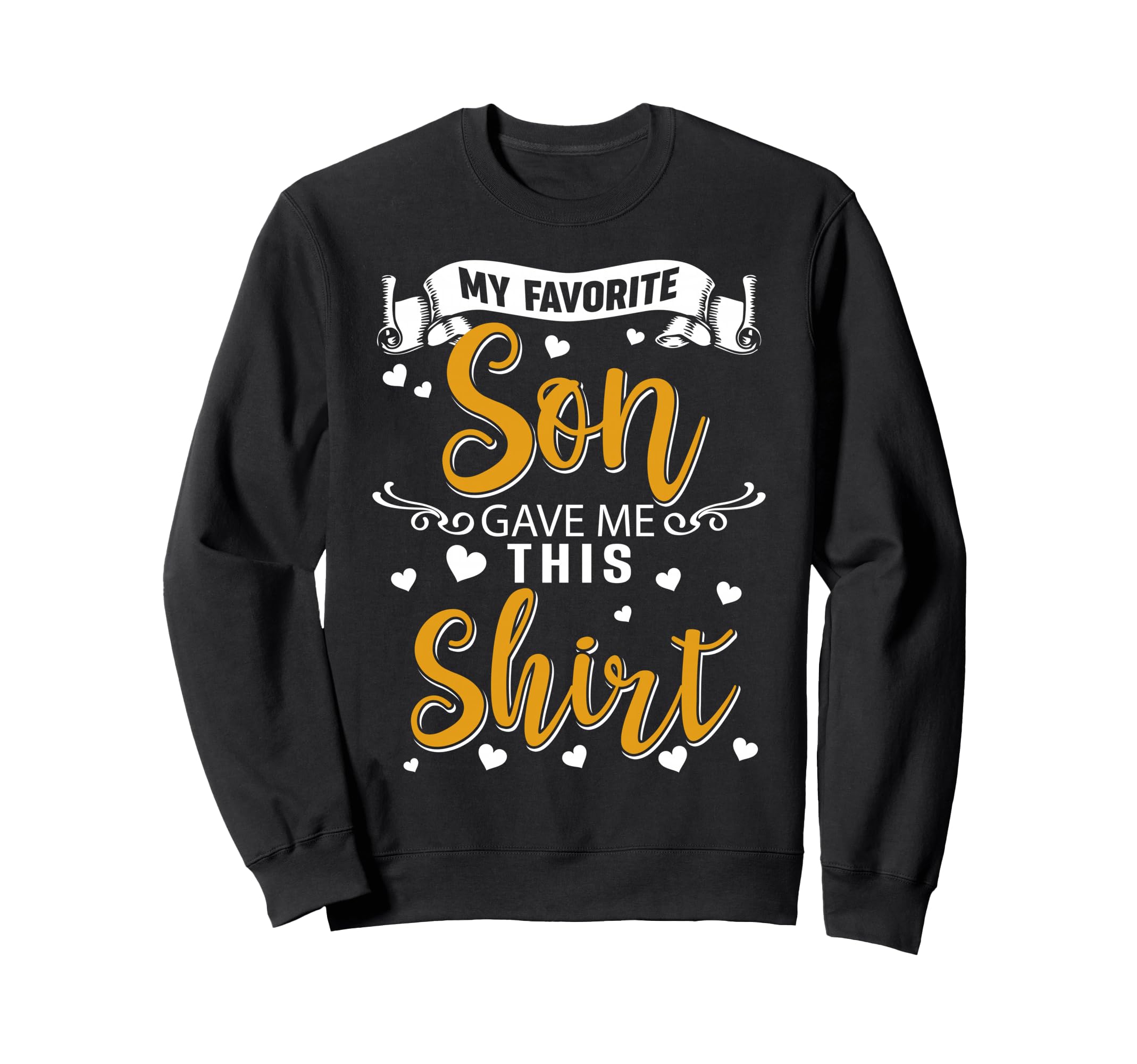 Fun Mom Dad My Favorite Son Gave Me Sweatshirt - Trendy Graphic Unisex - T-Shirt, Sweatshirt, Hoodie