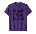 Blessed And Highly Favored Religious T-Shirt - Unique Graphic Unisex - T-Shirt, Sweatshirt, Hoodie
