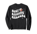 Busy Raising Ballers Volleyball Sweatshirt - Fun Novelty Design for Adults - T-Shirt, Sweatshirt, Hoodie