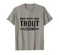 Myth Legend Dad Trout Fishing T-Shirt - Unique Graphic Men Women - T-Shirt, Sweatshirt, Hoodie