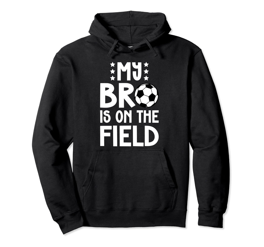 That Field Soccer Brother Soccer Hoodie - Aesthetic Graphic Men Women - T-Shirt, Sweatshirt, Hoodie