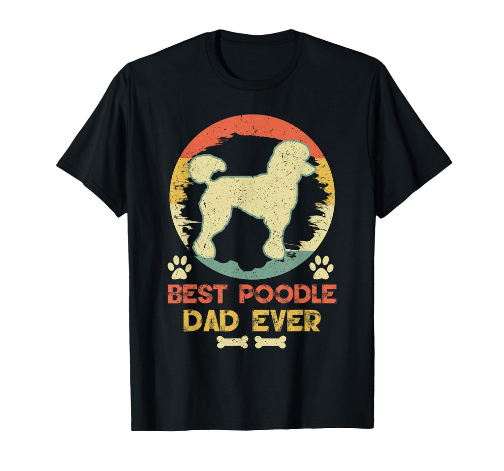 Best Poodle Dad Ever Poodle Lover T-Shirt - Casual Everyday Wear for Adults - T-Shirt, Sweatshirt, Hoodie