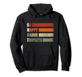 So Happy I Have Triplets Funny Hoodie - Aesthetic Graphic Men Women - T-Shirt, Sweatshirt, Hoodie