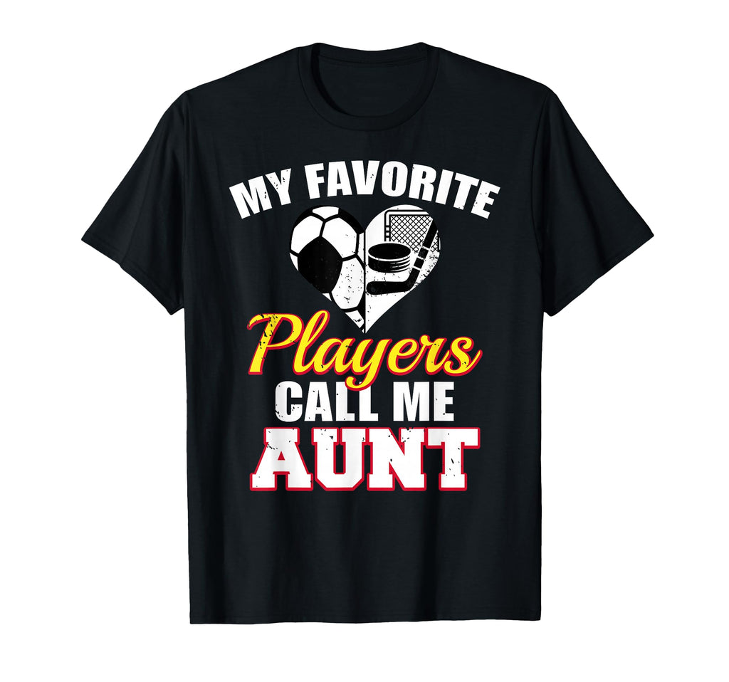 My Favorite Players Call Me Aunt Soccer T-Shirt - Trendy Graphic Men Women - T-Shirt, Sweatshirt, Hoodie