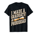 Made Graduate Proud Dad Grad Student T-Shirt - Custom Art Print Unisex - T-Shirt, Sweatshirt, Hoodie