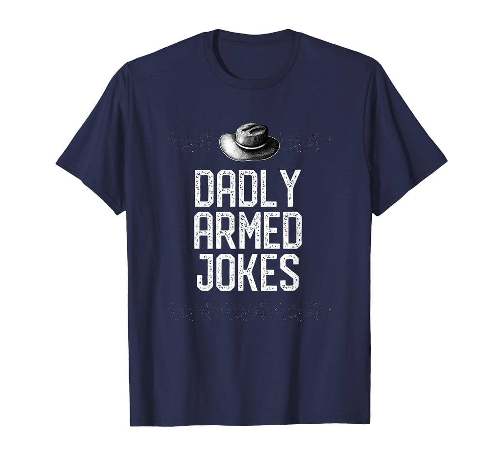 Dadly Armed Jokes Dad Chill Daddy T-Shirt - Aesthetic Graphic for Adults - T-Shirt, Sweatshirt, Hoodie