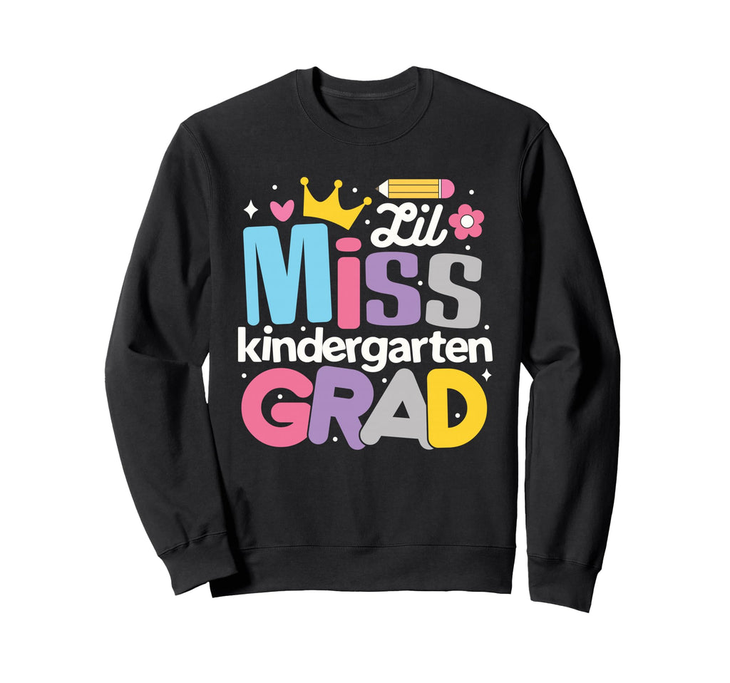 Lil Miss Kindergarten Grad Graduation Sweatshirt - Custom Art Print Unisex - T-Shirt, Sweatshirt, Hoodie