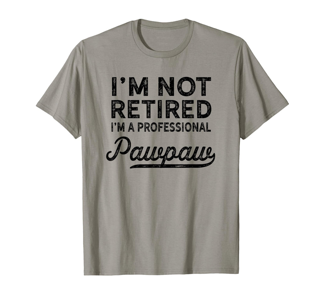 Im Not Retired Professional Pawpaw T-Shirt - Minimalist Print Men Women - T-Shirt, Sweatshirt, Hoodie