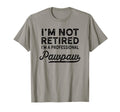 Im Not Retired Professional Pawpaw T-Shirt - Minimalist Print Men Women - T-Shirt, Sweatshirt, Hoodie