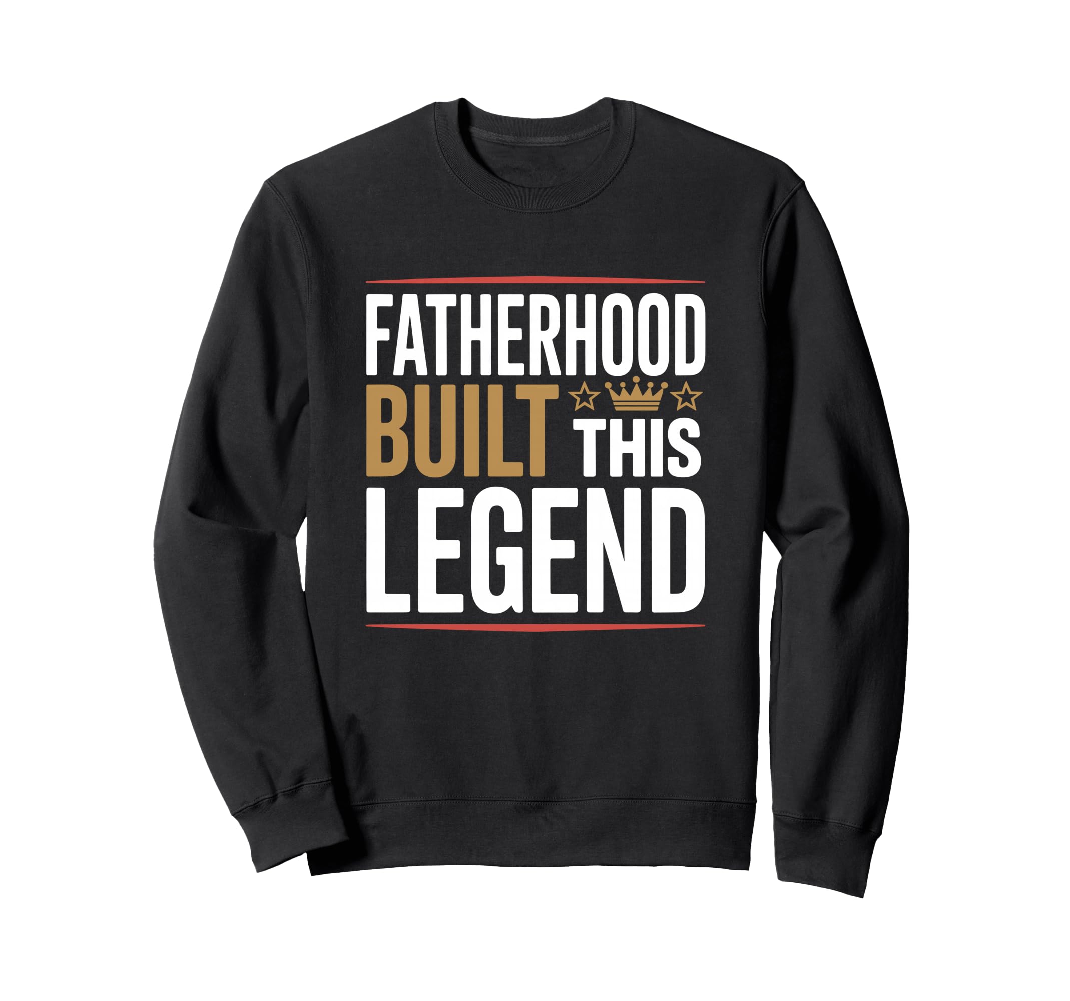 Fatherhood Built This Legend Looks Sweatshirt - Streetwear Style Men Women - T-Shirt, Sweatshirt, Hoodie