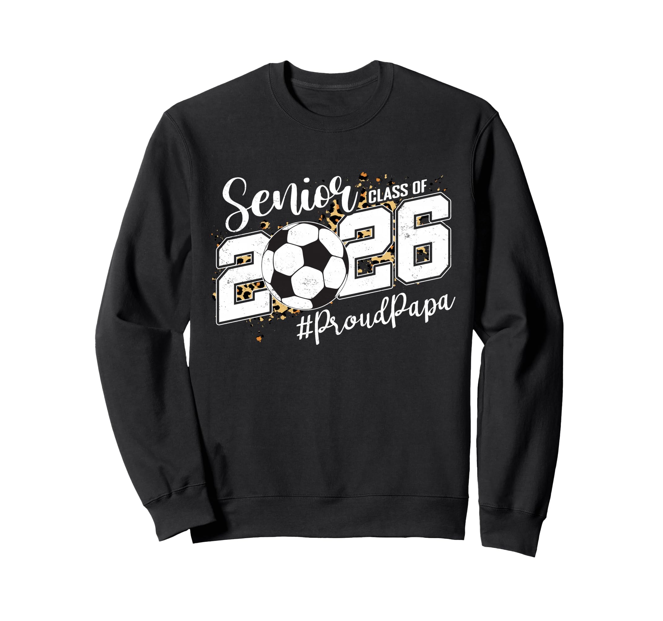Proud Papa 2026 Senior Soccer Sweatshirt - Casual Everyday Wear Men Women - T-Shirt, Sweatshirt, Hoodie