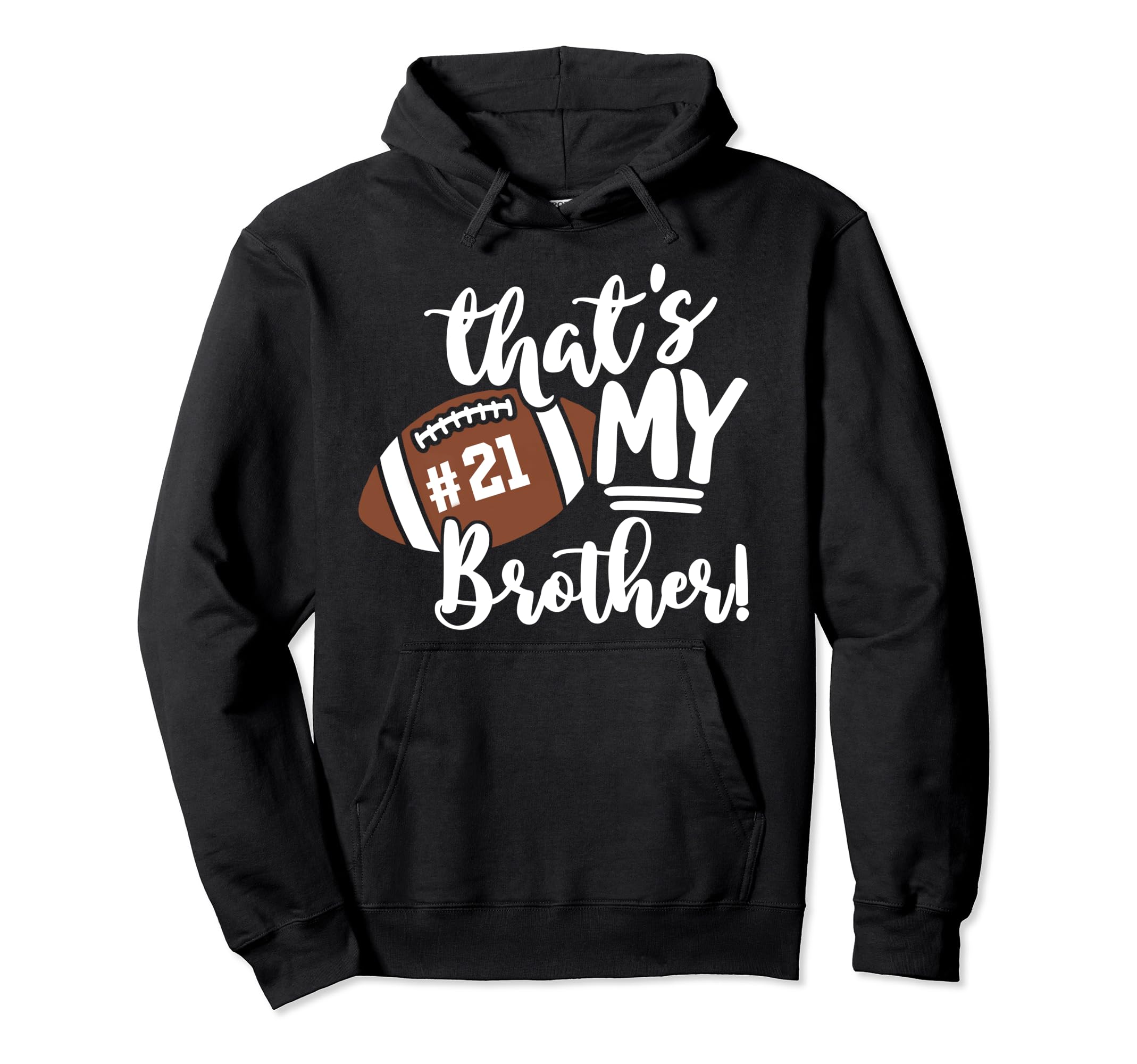 Thats My Brother Football 21 Jersey Number Hoodie - Unique Graphic Unisex - T-Shirt, Sweatshirt, Hoodie