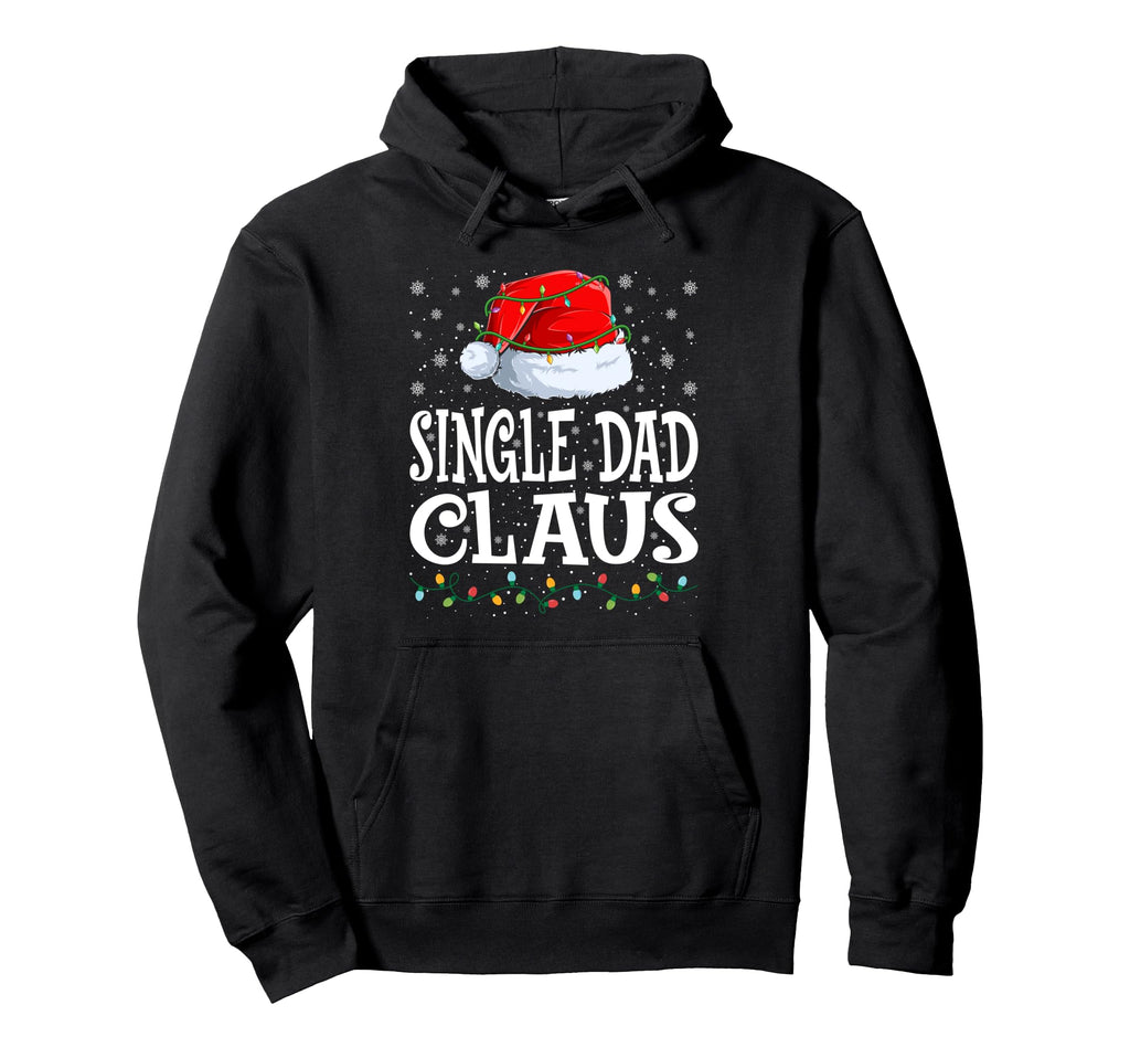Single Dad Claus Lights Santa Hat Family Hoodie - Unique Graphic Unisex - T-Shirt, Sweatshirt, Hoodie