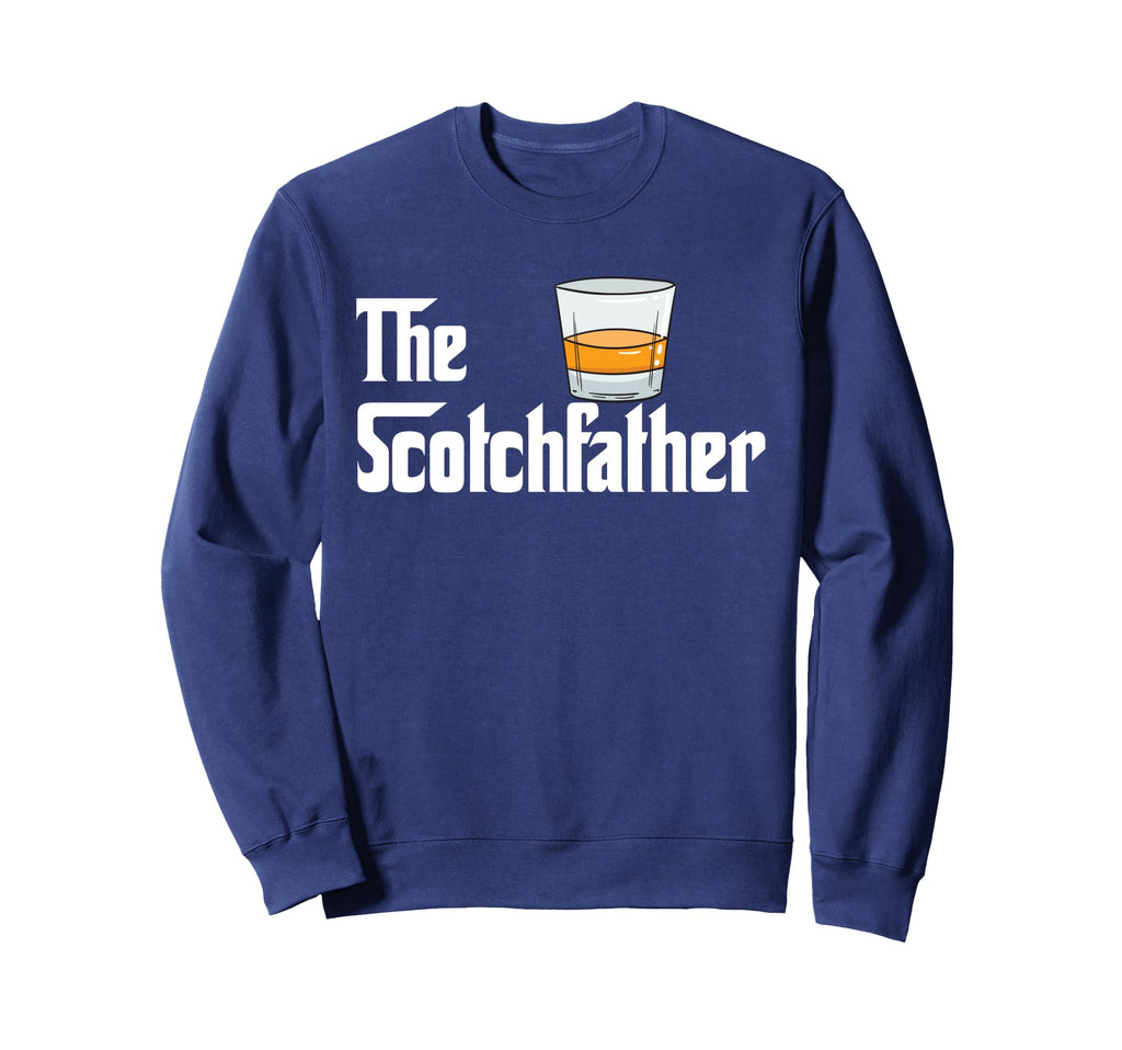 Whiskey Whisky Scotchfather Sweatshirt - Casual Everyday Wear Unisex - T-Shirt, Sweatshirt, Hoodie