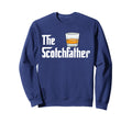 Whiskey Whisky Scotchfather Sweatshirt - Casual Everyday Wear Unisex - T-Shirt, Sweatshirt, Hoodie
