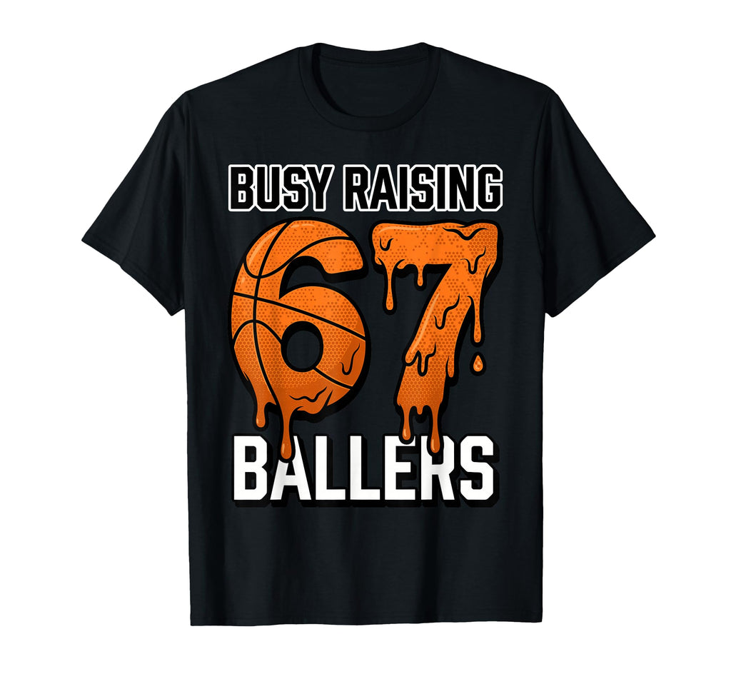Busy Raising 67 Ballers Basketball T-Shirt - Graphic Print for Adults - T-Shirt, Sweatshirt, Hoodie