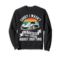 Drifting Car Race Funny Dad Street Sweatshirt - Novelty Apparel Men Women - T-Shirt, Sweatshirt, Hoodie