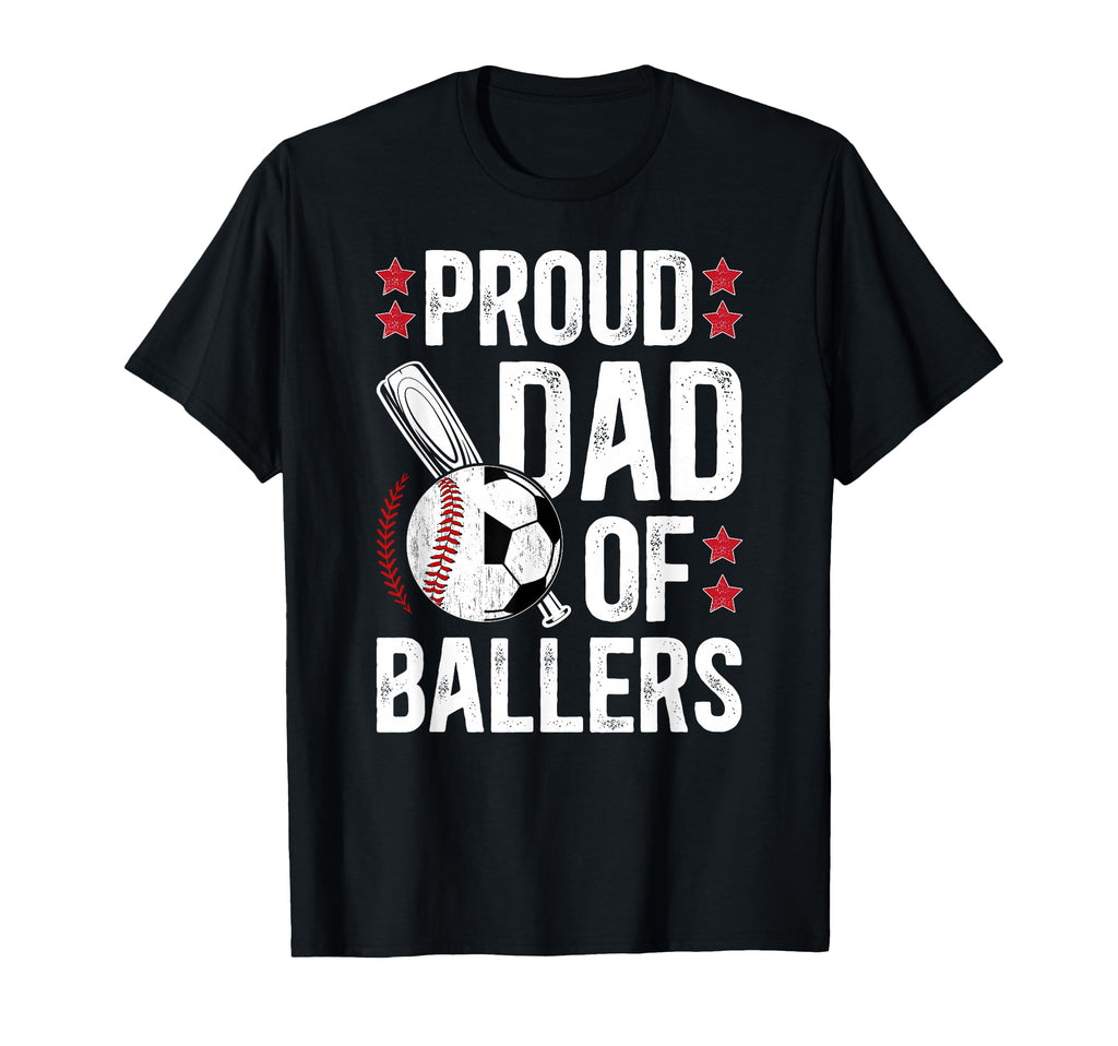Proud Dad Ballers Baseball Soccer Dad T-Shirt - Streetwear Style Unisex - T-Shirt, Sweatshirt, Hoodie