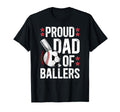 Proud Dad Ballers Baseball Soccer Dad T-Shirt - Streetwear Style Unisex - T-Shirt, Sweatshirt, Hoodie