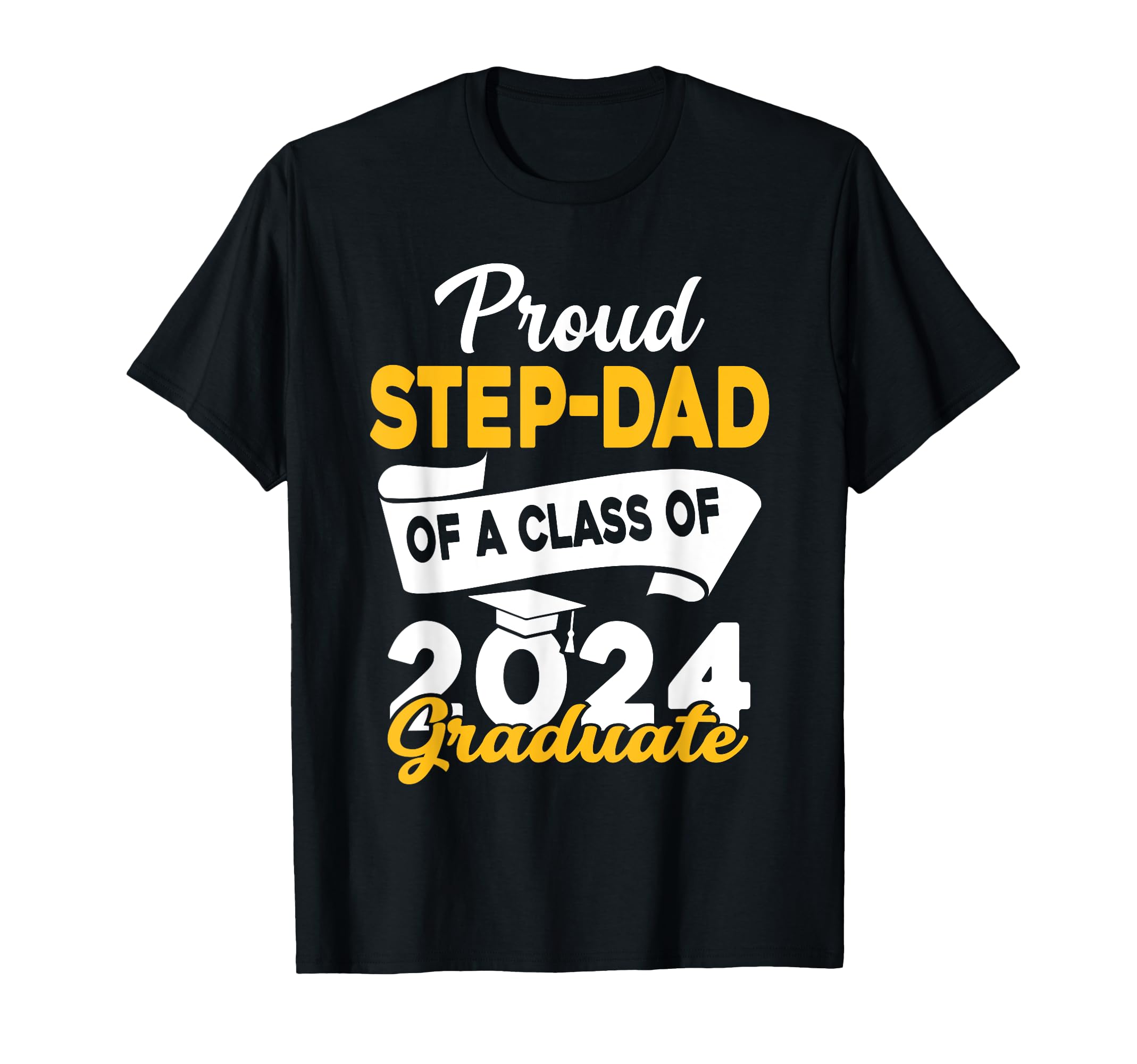 Proud Step Dad Class 2024 Graduate T-Shirt - Trendy Graphic Men Women - T-Shirt, Sweatshirt, Hoodie