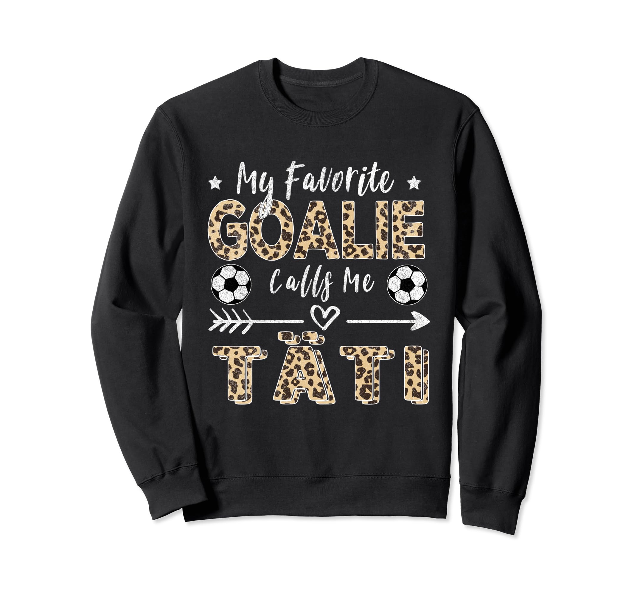 My Favorite Goalie Calls Me T Ti Sweatshirt - Novelty Apparel Men Women - T-Shirt, Sweatshirt, Hoodie