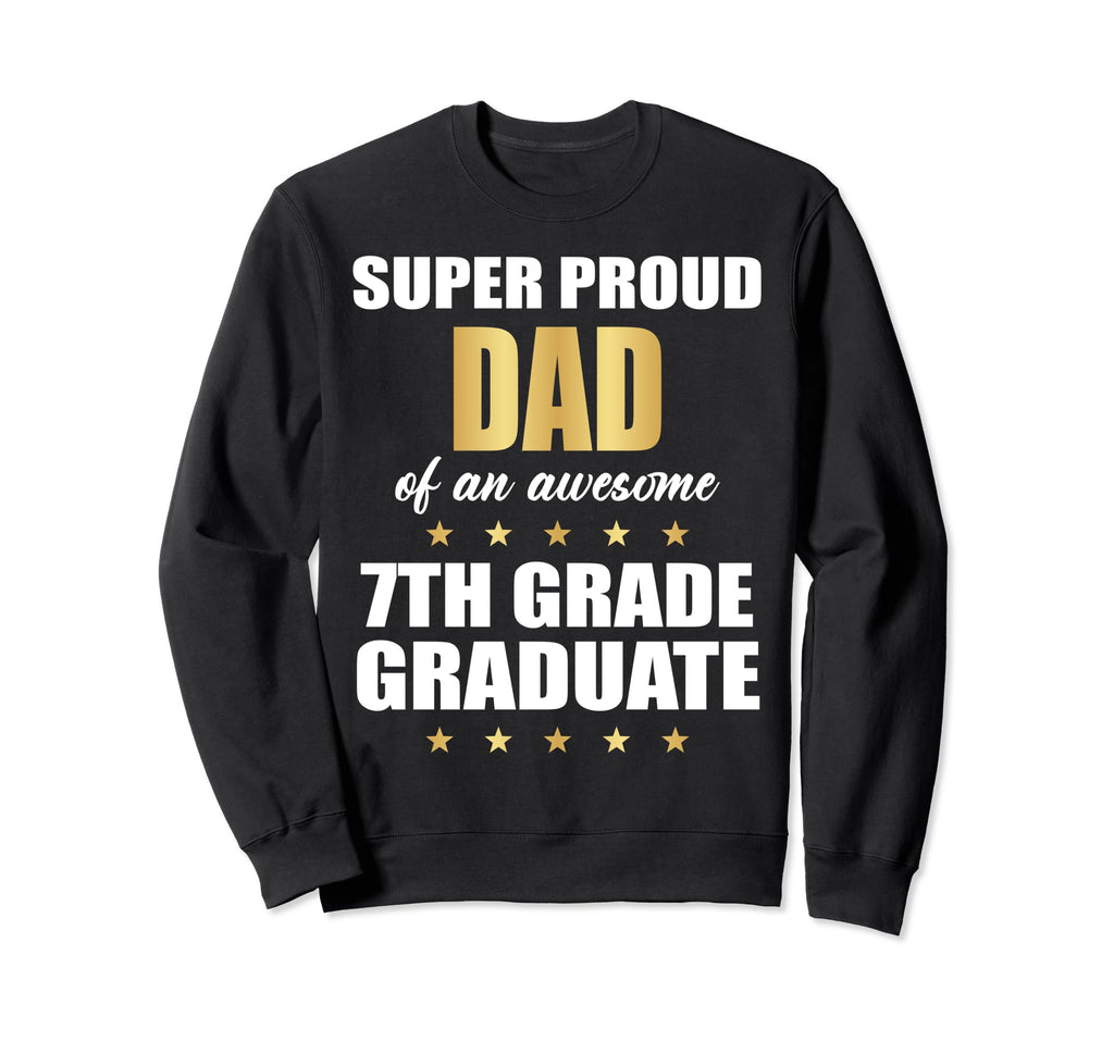 Super Proud Dad Awesome 7Th Grade Sweatshirt - Novelty Apparel for Adults - T-Shirt, Sweatshirt, Hoodie