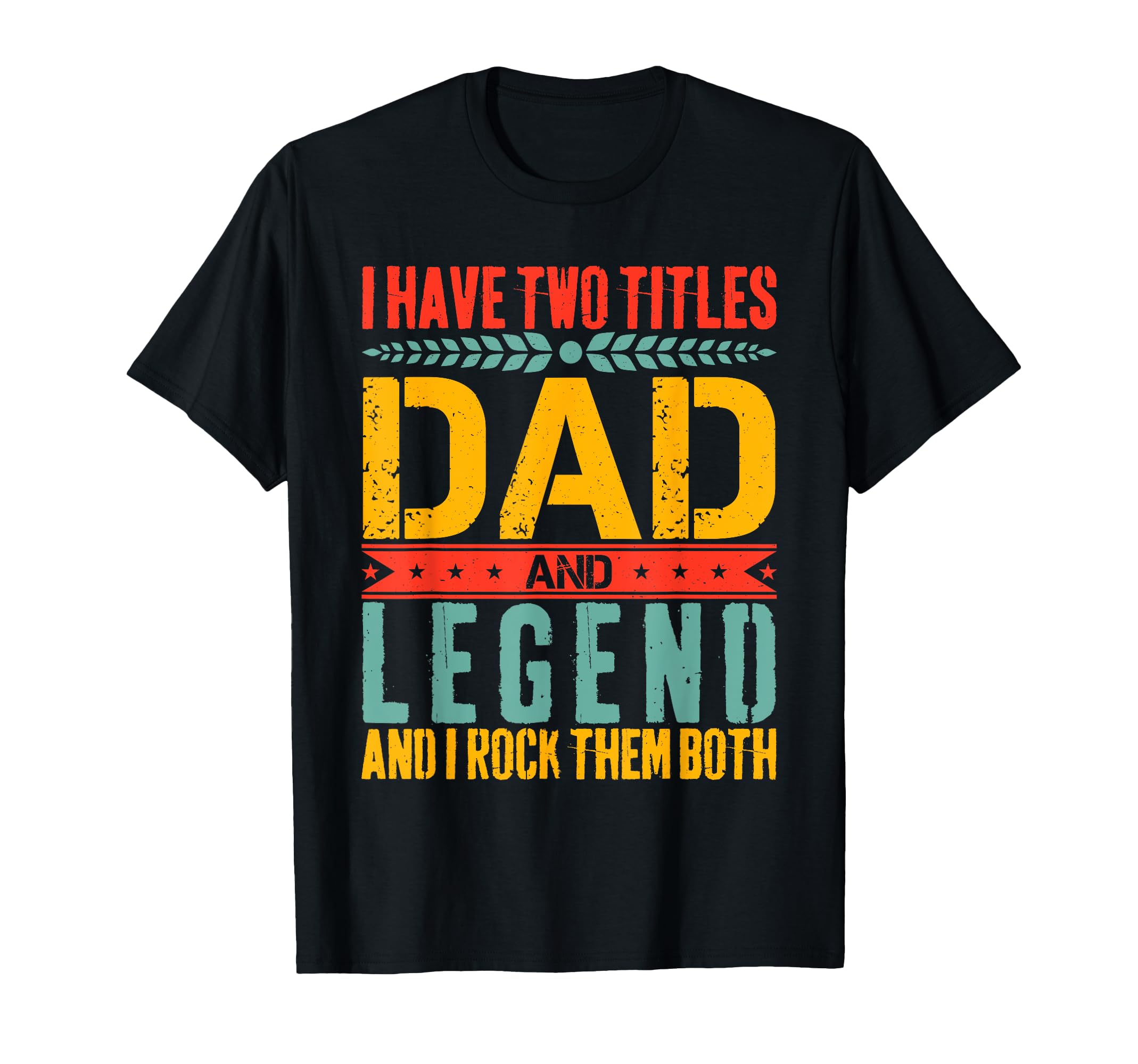 Dad And Legend Father Day T-Shirt - Graphic Print Unisex - T-Shirt, Sweatshirt, Hoodie