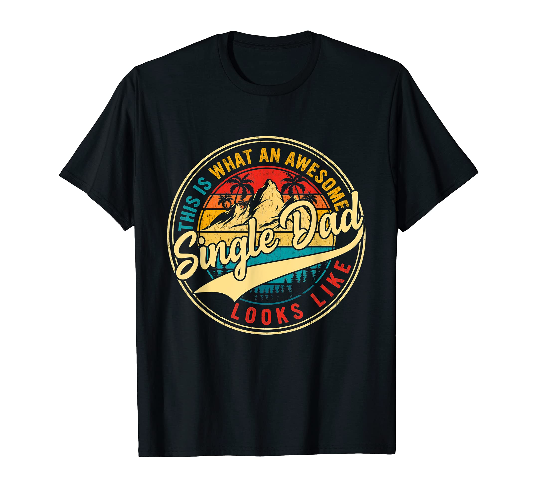 Awesome Single Dad Fathers Day Dad T-Shirt - Trendy Graphic for Adults - T-Shirt, Sweatshirt, Hoodie