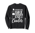 Soccer Dad Like Regular Dad But Way Sweatshirt - Trendy Graphic Men Women - T-Shirt, Sweatshirt, Hoodie