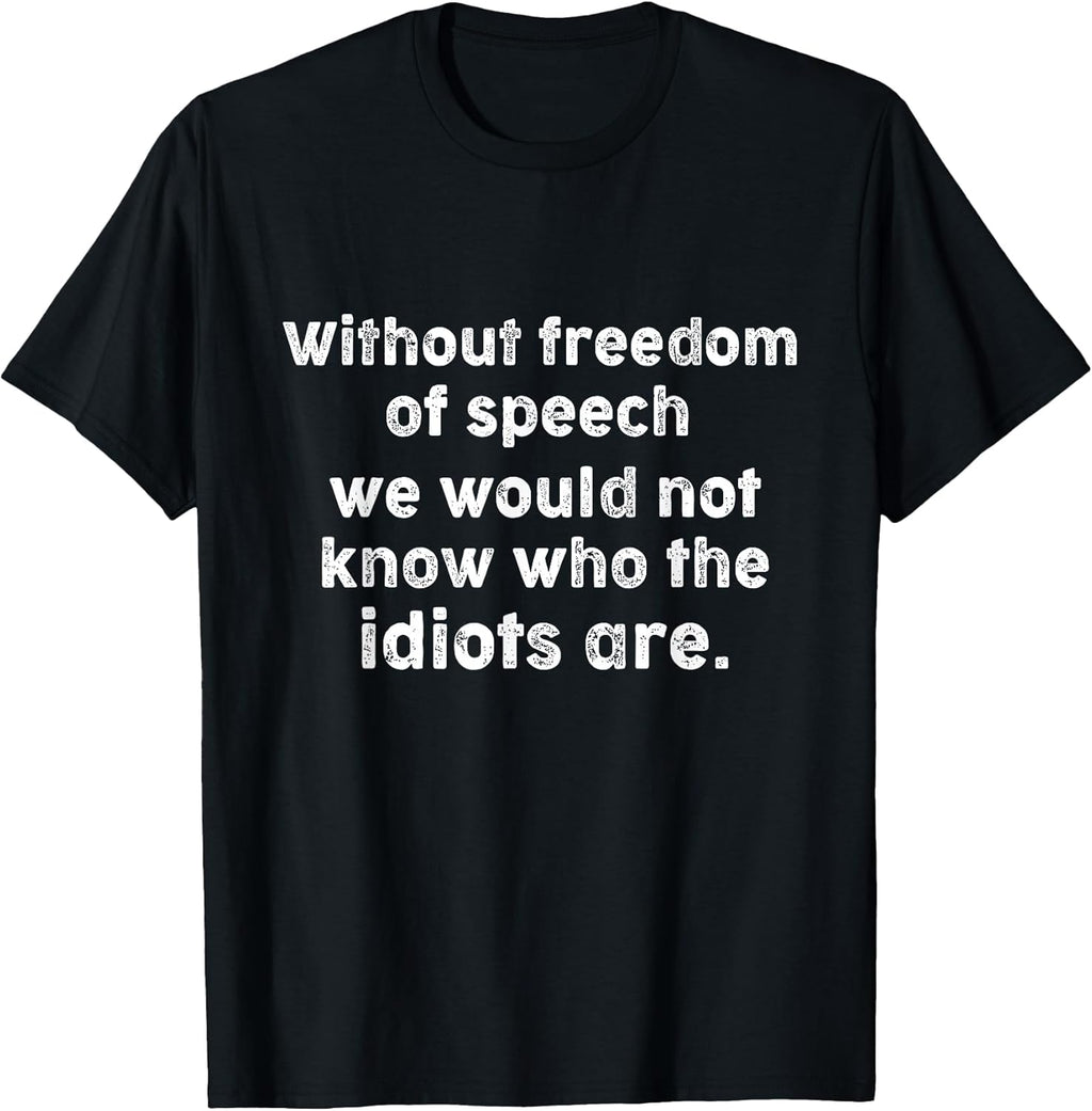 Funny Quotes -Without Freedom of Speech Wouldn't Know - Adult & Kids T-Shirts, Sweatshirts & Hoodies apparel design preview 1