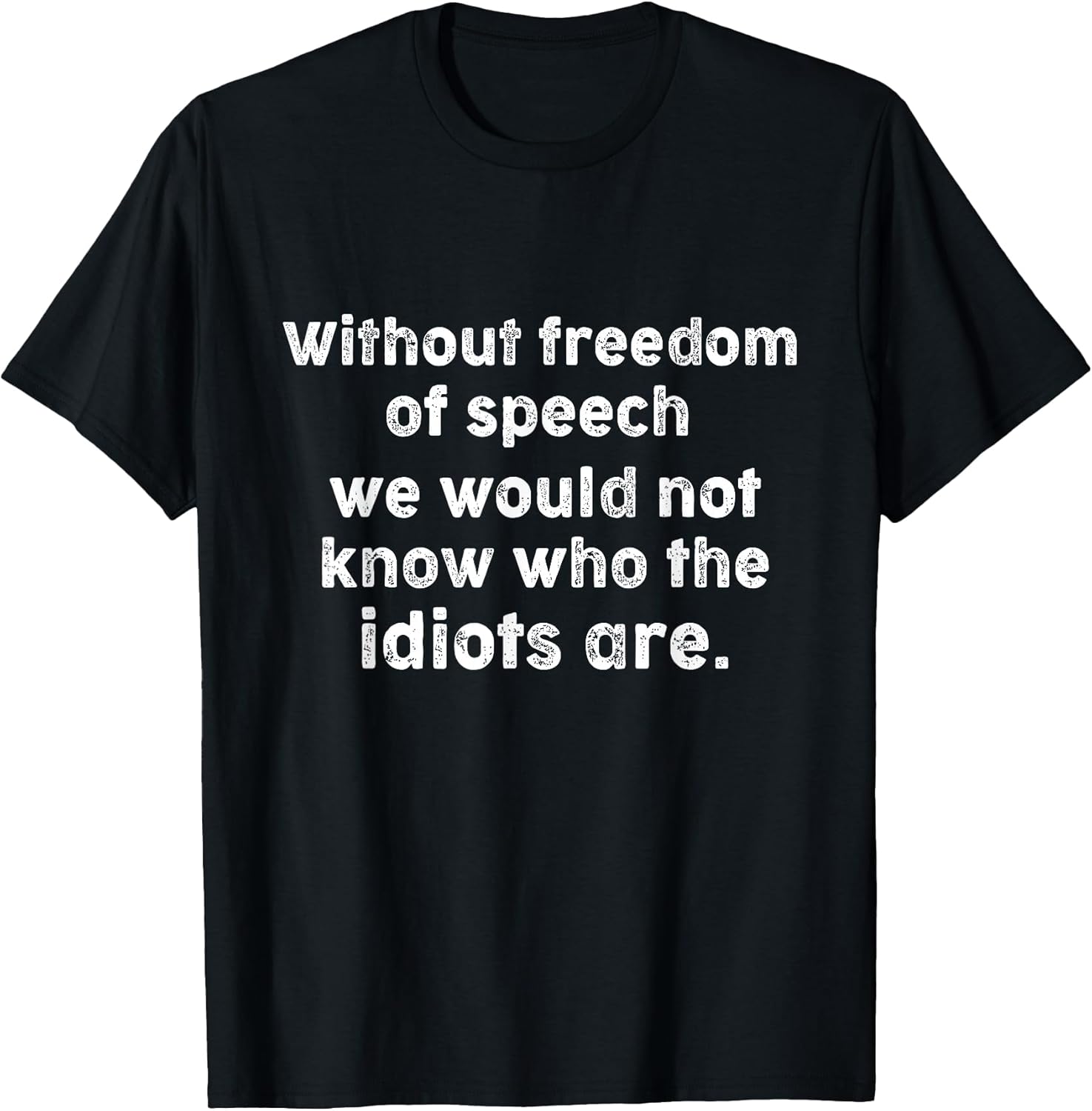 Funny Quotes -Without Freedom of Speech Wouldn't Know - Adult & Kids T-Shirts, Sweatshirts & Hoodies apparel design preview 1