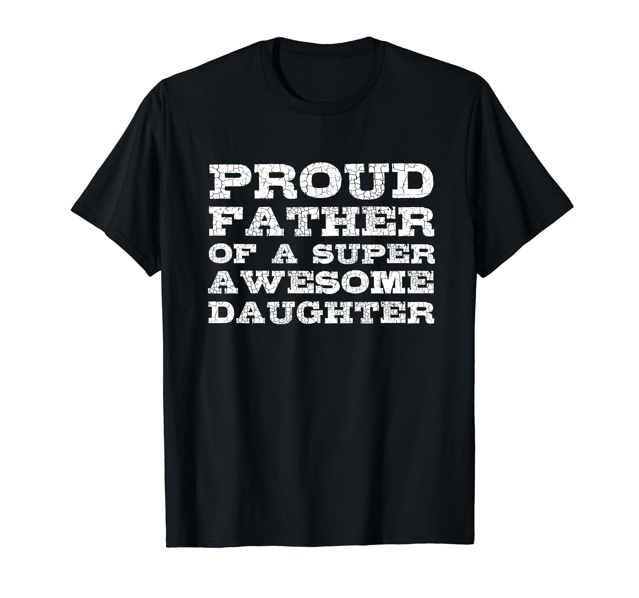 Proud Father Super Awesome Daughter Dad T-Shirt - Trendy Graphic Men Women - T-Shirt, Sweatshirt, Hoodie