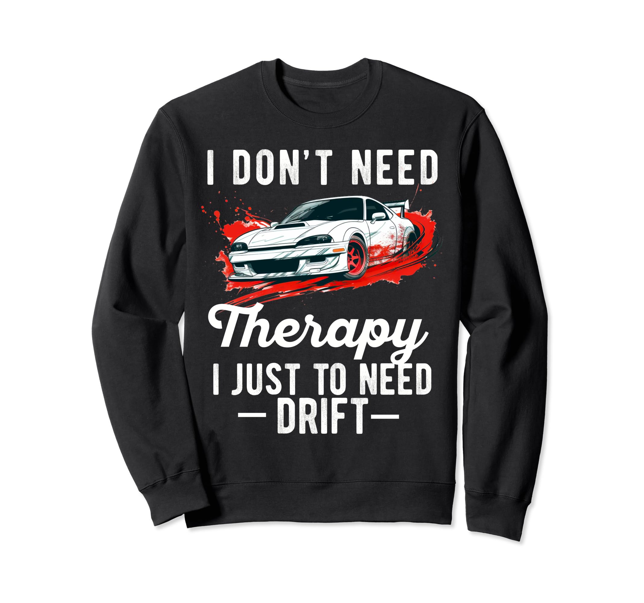 Drifting Car Race Funny Dad Street Sweatshirt - Streetwear Style Men Women - T-Shirt, Sweatshirt, Hoodie