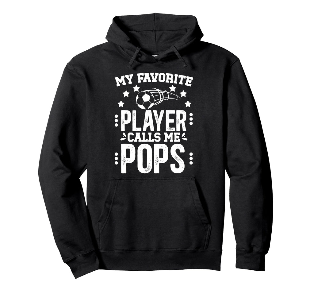 My Favorite Soccer Player Pops Soccer Hoodie - Graphic Print for Adults - T-Shirt, Sweatshirt, Hoodie