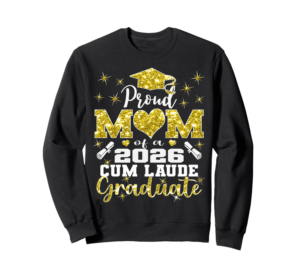 Proud Mom 2026 Cum Laude Graduate 26 Sweatshirt - Trendy Graphic for Adults - T-Shirt, Sweatshirt, Hoodie