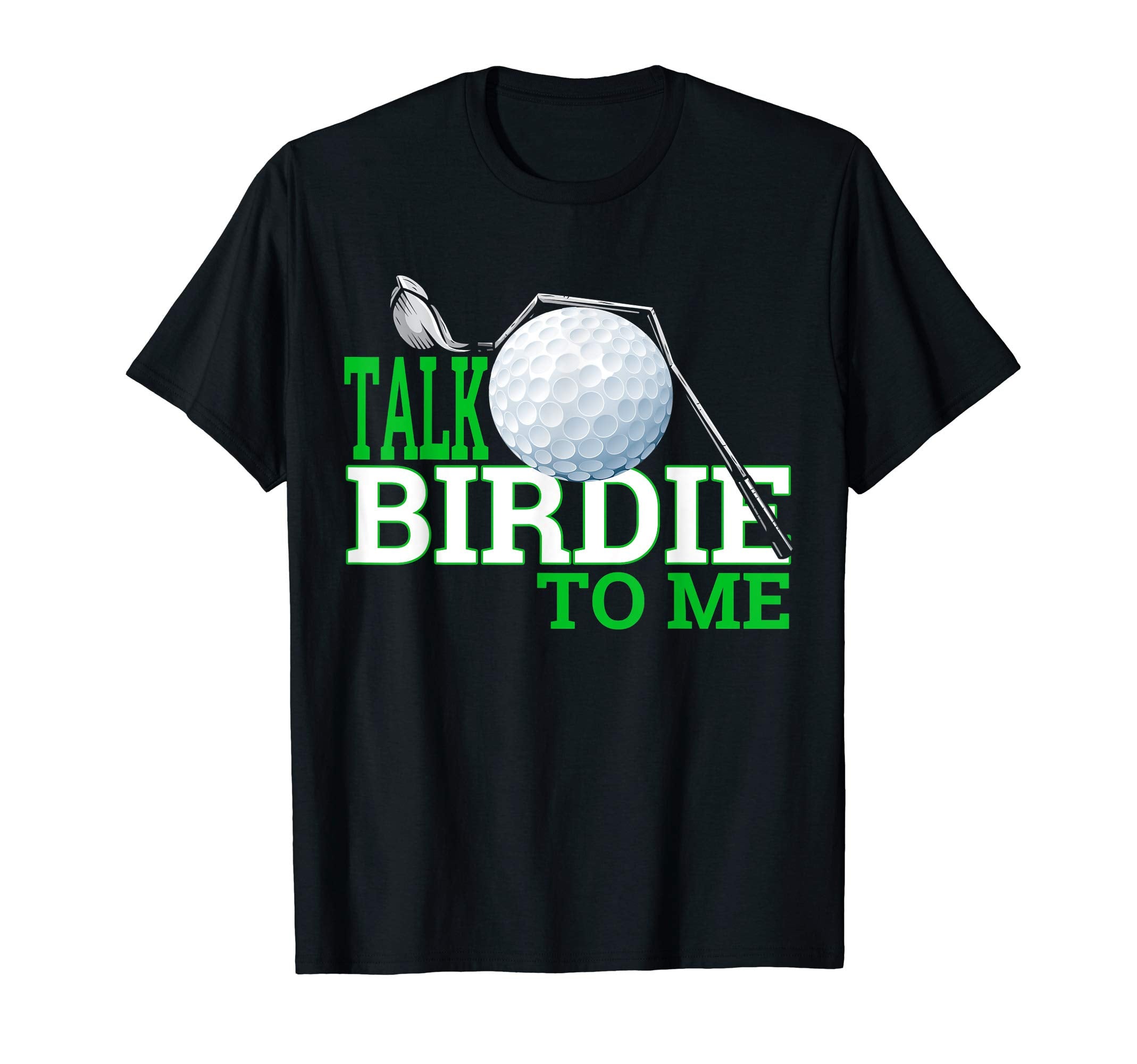 Talk Birdie To Me Funny Golf Gear T-Shirt - Streetwear Style for Adults - T-Shirt, Sweatshirt, Hoodie