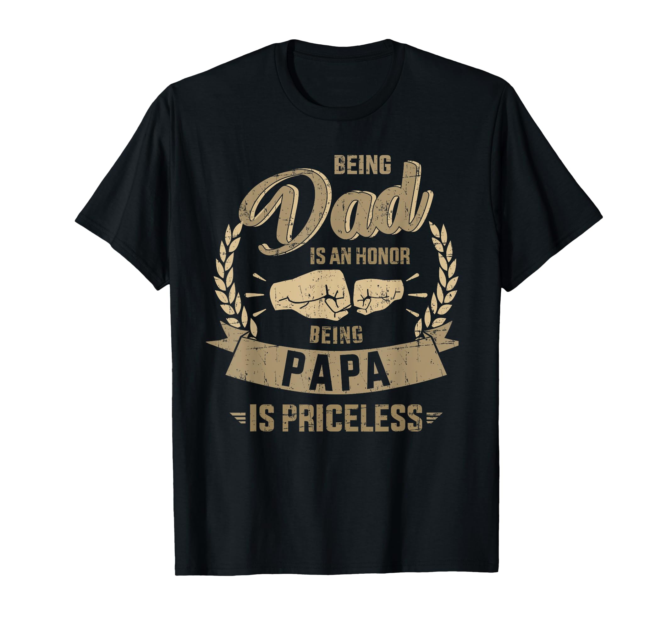Being Dad Honor Papa Priceless Fathers Day T-Shirt - Unique Graphic Unisex - T-Shirt, Sweatshirt, Hoodie