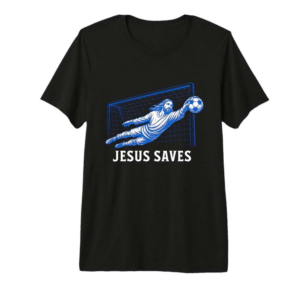 Funny Jesus Saves Soccer Goal T-Shirt - Casual Everyday Wear for Adults - T-Shirt, Sweatshirt, Hoodie