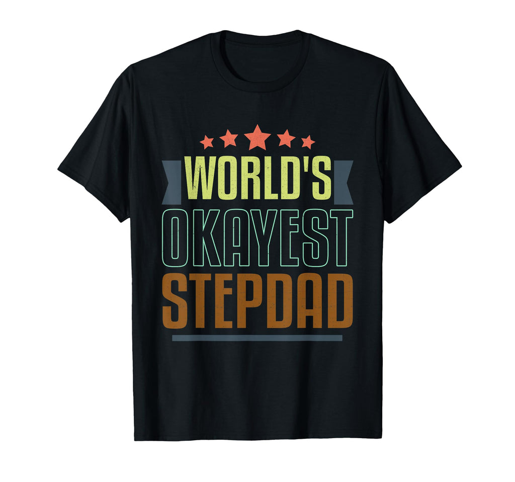 Worlds Okayest Stepdad Funny Fathers Day T-Shirt - Graphic Print Unisex - T-Shirt, Sweatshirt, Hoodie