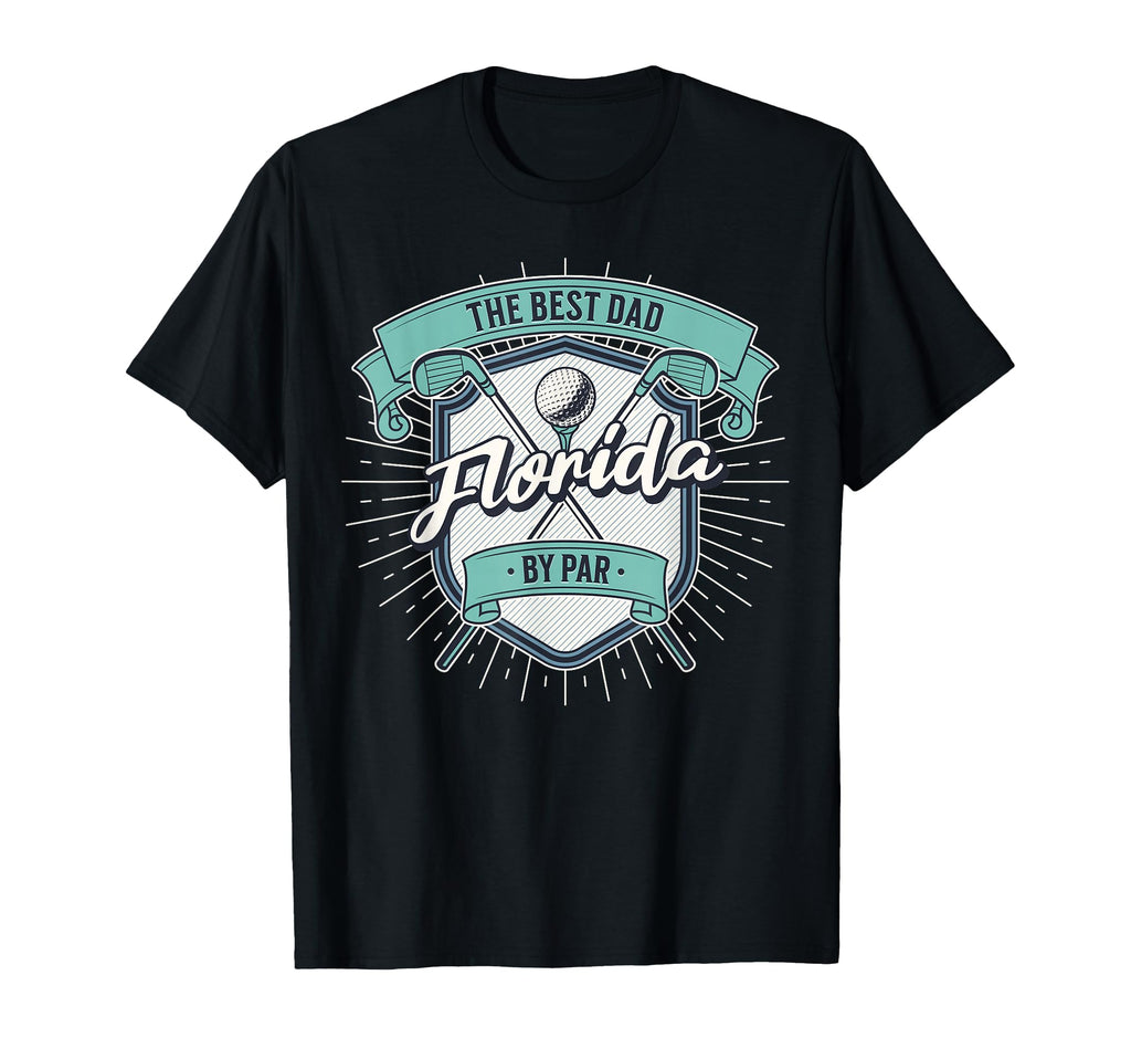 Best Dad Par Florida Golf Fathers Day T-Shirt - Trendy Graphic Men Women - T-Shirt, Sweatshirt, Hoodie